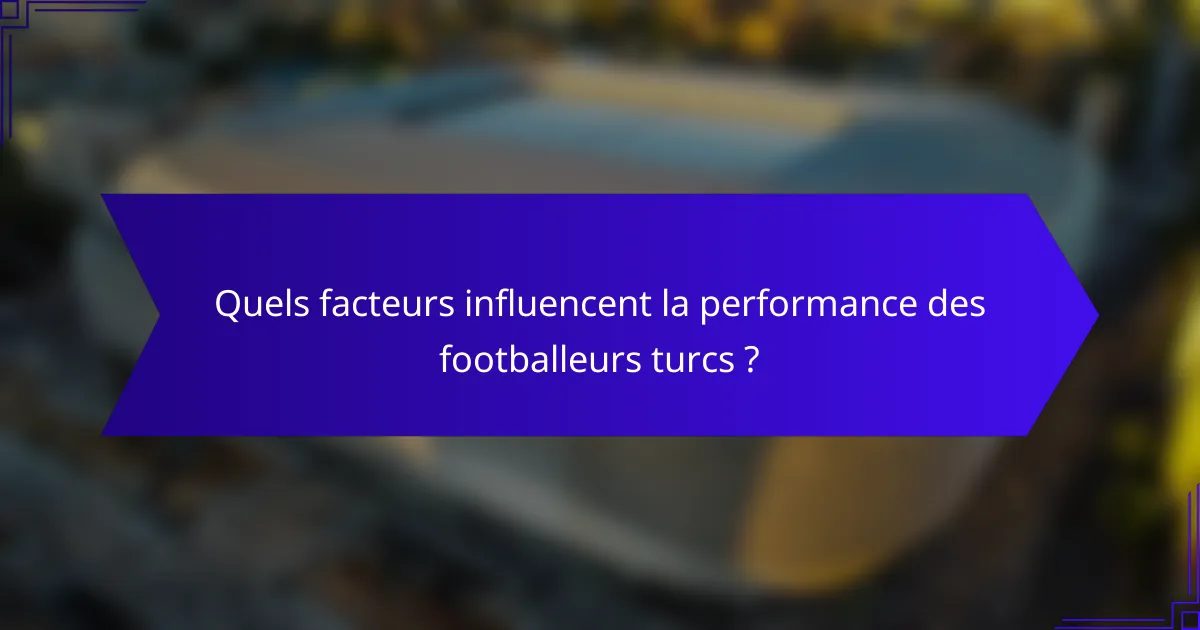 Quels facteurs influencent la performance des footballeurs turcs ?