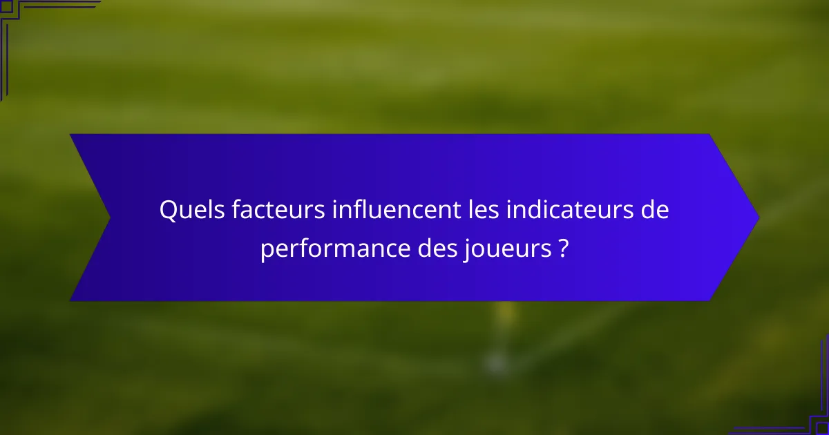 Quels facteurs influencent les indicateurs de performance des joueurs ?