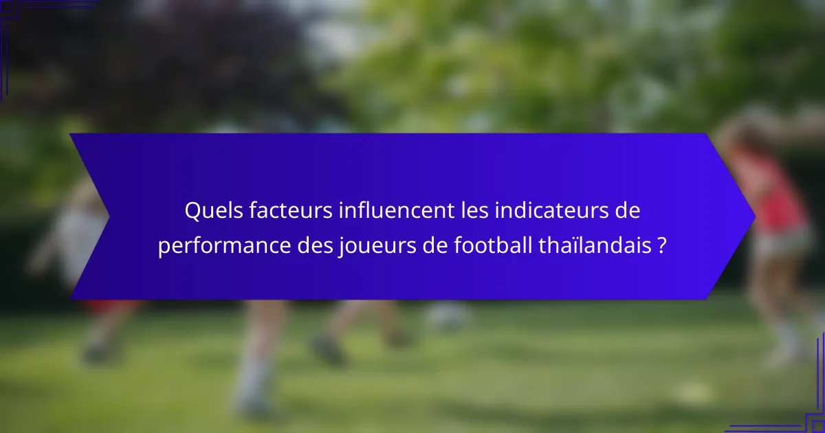 Quels facteurs influencent les indicateurs de performance des joueurs de football thaïlandais ?